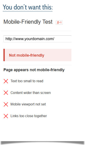 You don't want to see this: "Not mobile-friendly"